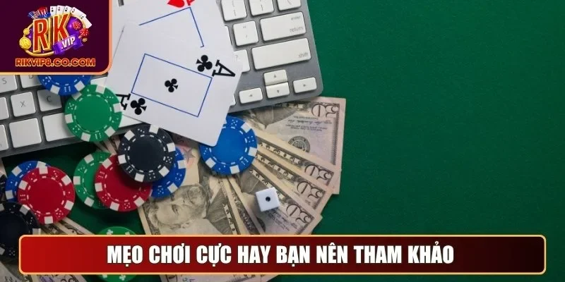 Mẹo chơi cực hay bạn nên tham khảo