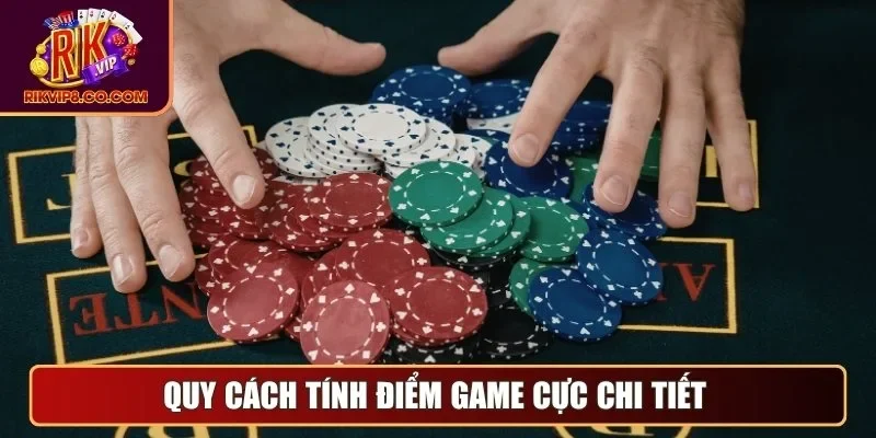 Quy cách tính điểm game cực chi tiết