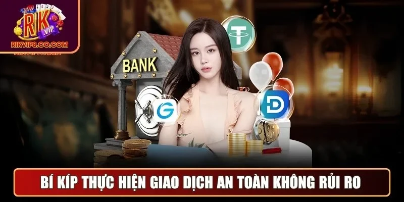 Bí kíp thực hiện giao dịch an toàn không rủi ro